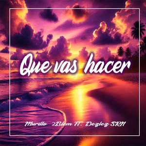 Que Vas Hacer