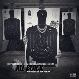 ALL BLACK (feat. MC HONEY & NAWFEAST KRIS) [Explicit]