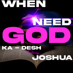 When I Need God