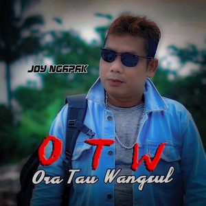 Ora Tau Wangsul OTW (Slowrock Jawa Ngapak)