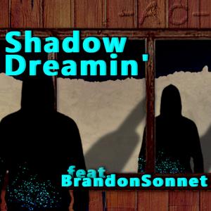 Shadow Dreamin' (feat. BrandonSonnet & Young Melanin)