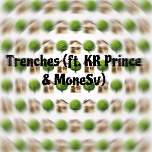 Trenches (feat. MoneSv & Kr Prince) [Explicit]