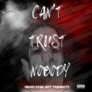 Can't Trust Nobody (Explicit)