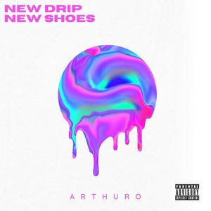 New Drip New Shoes (feat. Arthuro) [Explicit]