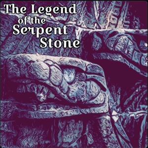 The Legend of the Serpent Stone