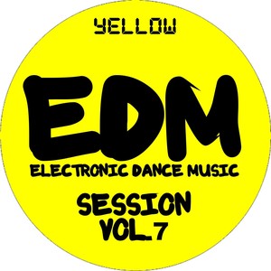 EDM Electronic Dance Music Session, Vol. 7 (Yellow)