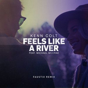 Feels Like a River (feat. Michael McCrae) (Faustix Remix)