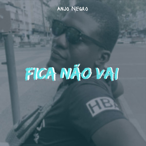 Fica Não Vai (Explicit)