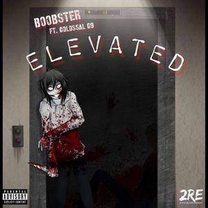 ELEVATED! (feat. Colossal G9) [Explicit]