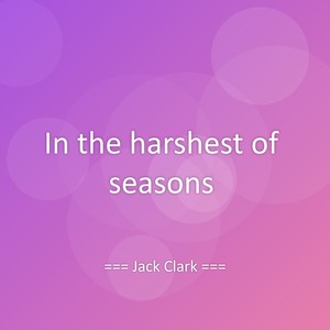 In the harshest of seasons