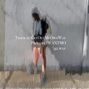 GetOutMyOwnWay (feat. IWANTMO) (Explicit)