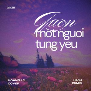 Quên Một Người Từng Yêu (Hasu Remix)