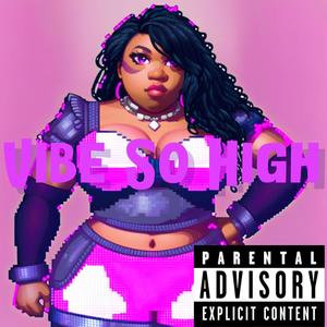 Vibe So High (Explicit)