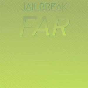 Jailbreak Far