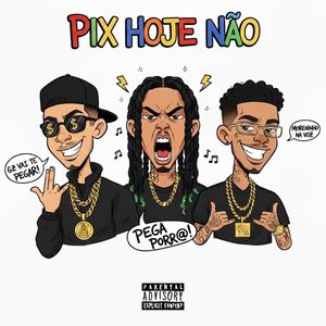 PIX HOJE NÃO (Explicit)