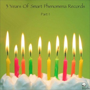 3 Years of Smart Phenomena Records/Part I