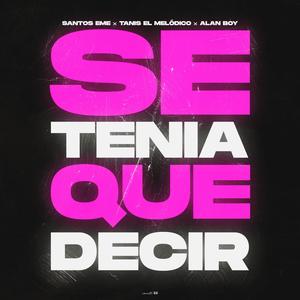 Se Tenia Que Decir (feat. tanis el medolico & alan boy) [Explicit]