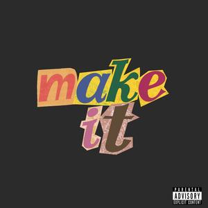 Make It (feat. Mervey Kemilo) (Explicit)