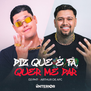 Diz Que é Fã, Quer Me Dar (Explicit)
