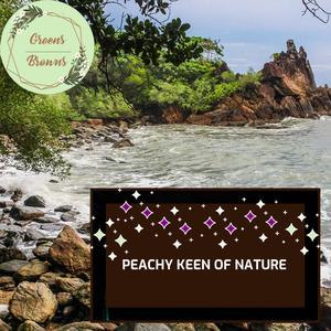 Peachy Keen of Nature