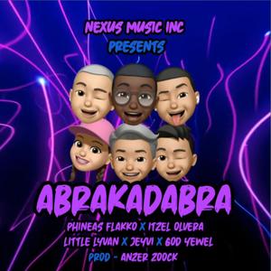 Abrakadabra(feat. Itzel olvera, Phineas Flakko, Little lyvan, Jeyvi, God yewel & Anzer zoock)