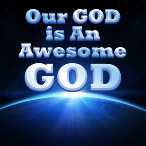 Our God Is an Awesome God