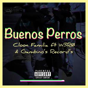 Buenos Perros (feat. Cloon Familia) [Explicit]