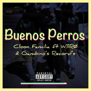 Buenos Perros (feat. Cloon Familia) (Explicit)