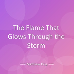 The Flame That Glows Through the Storm