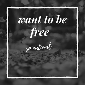 Want To Be Free