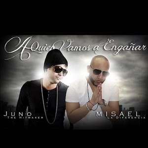 A Quien Vamos A Engañar(feat. Juno The Hit Maker)