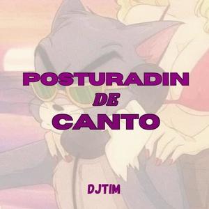 Posturadin de Canto (feat. Mc TH, Mc Mr.Bim, Mc Beatriz & Dj Tim) (Explicit)
