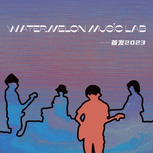 WATERMELON MUSIC LAB - 首发2023