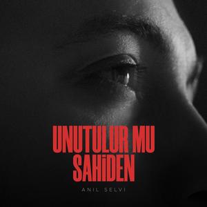 Unutulur mu Sahiden