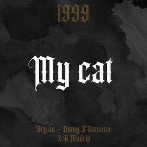 My Cat (feat. Bry.an & L.A Madrip) [Explicit]