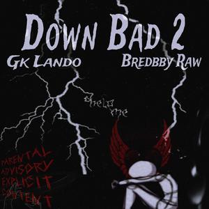 Down Bad 2 (feat. Bredbby Raw) [Explicit]