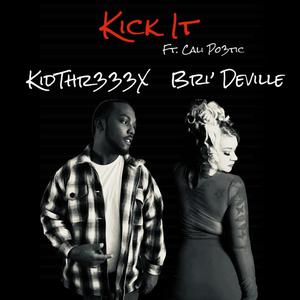 Kick it (feat. Bri'Deville & Cali Po3tic)