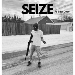 SEIZE (feat. BBA Cozy) (Explicit)