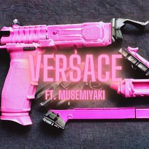 VERSACE (feat. MuseMiyaki) [Explicit]