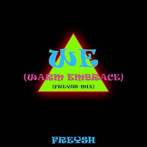 WE(Warm Embrace) (Freysh-Mix|Explicit)
