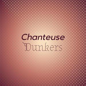 Chanteuse Dunkers