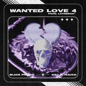 Wanted Love 4 (feat. KILLA RARO) (Explicit)