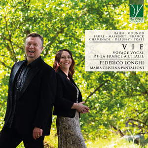 Hahn, Gounod, Fauré, Massenet, Franck, Chaminade, Debussy, Tosti: Vie (Voyage vocal de la France à l'Italie)