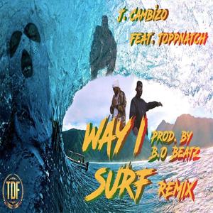 Way I Surf (feat. Toppnatch) (Explicit)