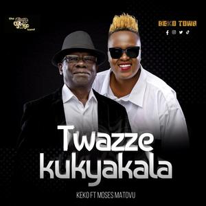 TWAZZE KUKYAKALA (feat. MOSES MATOVU)