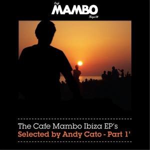 The Cafe Mambo Ibiza EP's Selected By Andy Cato - Part 1'