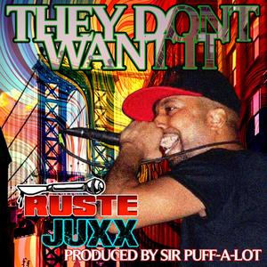 THEY DONT WANT IT (feat. Ruste Juxx) [Explicit]