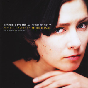 Regina Litvinova Extremetrio plays the music of Richie Beirach (feat. Stephan Urwyler )