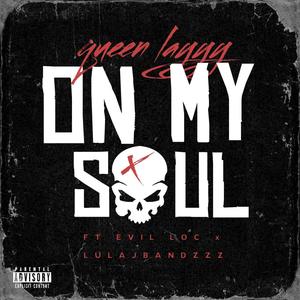 On my soul (feat. Evil loc & Lulajbandzzz) (Explicit)