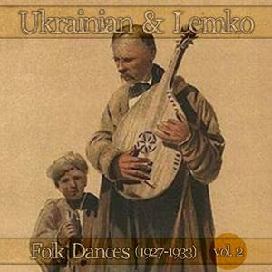 Ukrainian & Lemko Folk Dances, Vol.2 (1927-1933)